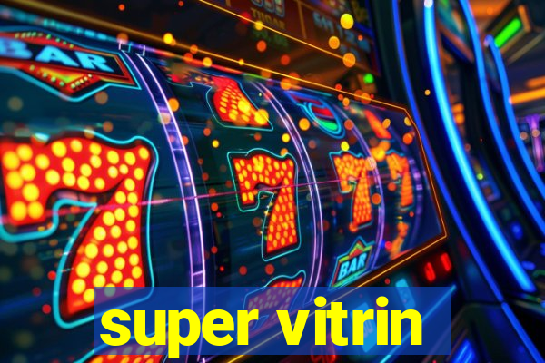 super vitrin